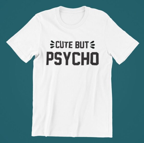 Tricou personalizat - Cute but psycho