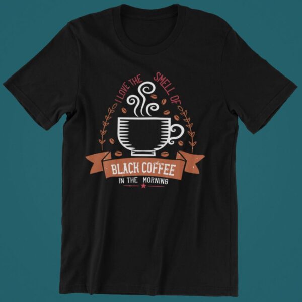 Tricou personalizat - The smell of black coffee